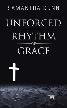 Unforced Rhythm of Grace