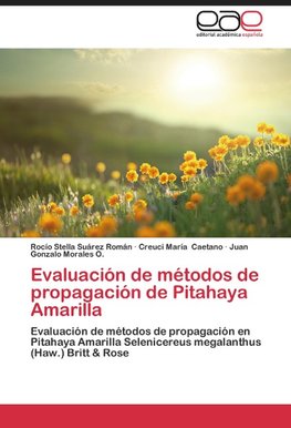 Evaluación de métodos de propagación de Pitahaya Amarilla