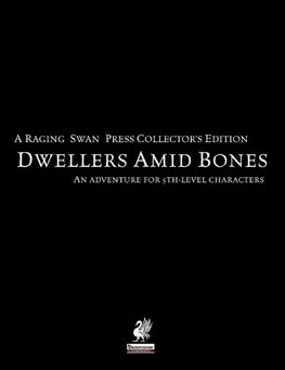 Raging Swan's Dwellers Amid Bones Collector's Edition