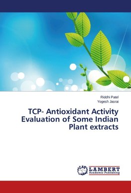 TCP- Antioxidant Activity Evaluation of Some Indian Plant extracts