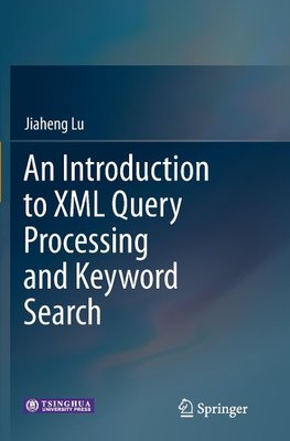 An Introduction to XML Query Processing and Keyword Search