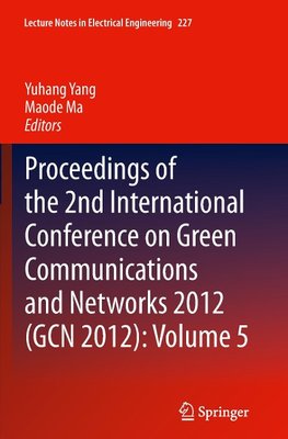 Proceedings of the 2nd International Conference on Green Communications and Networks 2012 (GCN 2012): Volume 5