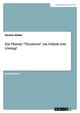 Hat Platons "Theaitetos" am Schluß eine Lösung?