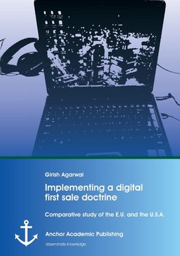 Implementing a digital first sale doctrine: Comparative study of the E.U. and the U.S.A.