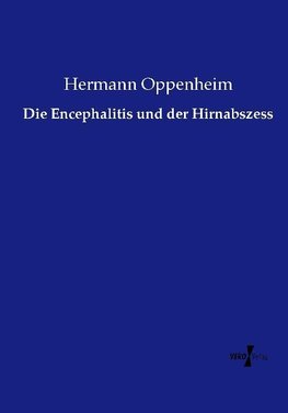 Die Encephalitis und der Hirnabszess