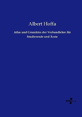 Atlas und Grundriss der Verbandlehre für Studierende und Ärzte