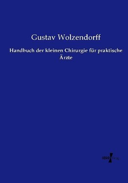 Handbuch der kleinen Chirurgie für praktische Ärzte