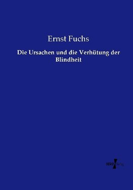 Die Ursachen und die Verhütung der Blindheit