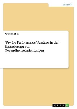 "Pay for Performance"-Ansätze in der Finanzierung von Gesundheitseinrichtungen