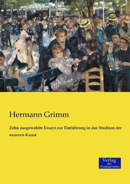 Zehn ausgewählte Essays zur Einführung in das Studium der neueren Kunst