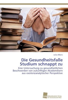 Die Gesundheitsfalle Studium schnappt zu