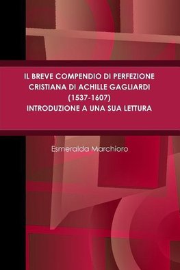 Il breve compendio di perfezione cristiana di Achille Gagliardi (1537-1607) - Introduzione a una sua lettura