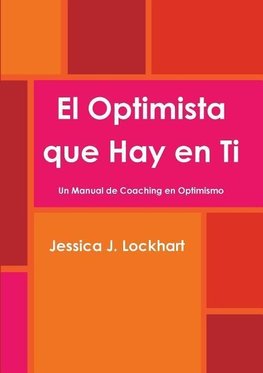 El Optimista que Hay en Ti  -Un Manual de Coaching en Optimismo-