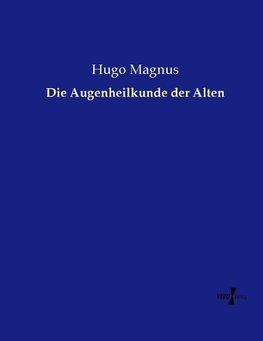 Die Augenheilkunde der Alten