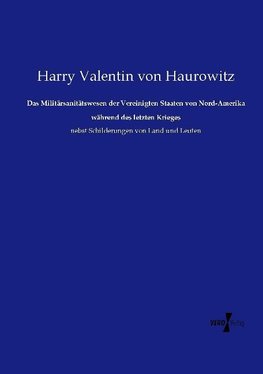 Das Militärsanitätswesen der Vereinigten Staaten von Nord-Amerika während des letzten Krieges