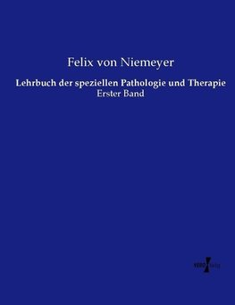 Lehrbuch der speziellen Pathologie und Therapie