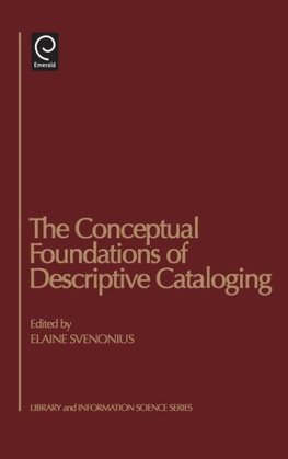 The Conceptual Foundations of Descriptive Cataloging