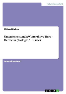 Unterrichtsstunde: Winteraktive Tiere - Hermelin (Biologie 5. Klasse)