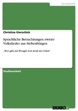 Sprachliche Betrachtungen zweier Volkslieder aus Siebenbürgen