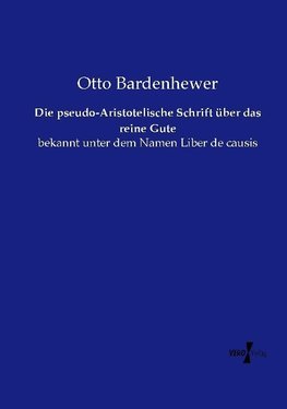 Die pseudo-Aristotelische Schrift über das reine Gute