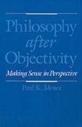 Moser, P: Philosophy after Objectivity