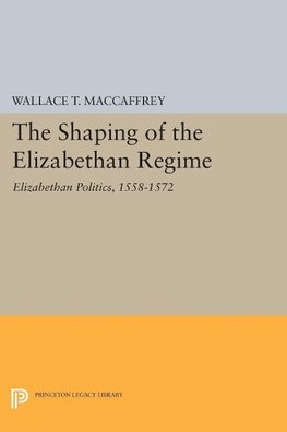 The Shaping of the Elizabethan Regime