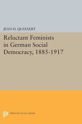 Reluctant Feminists in German Social Democracy, 1885-1917