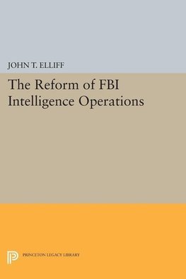 The Reform of FBI Intelligence Operations