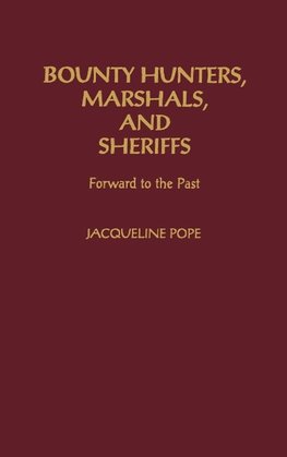 Bounty Hunters, Marshals, and Sheriffs