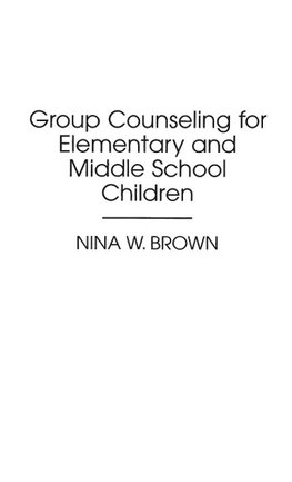 Group Counseling for Elementary and Middle School Children