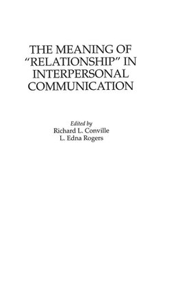 The Meaning of Relationship in Interpersonal Communication