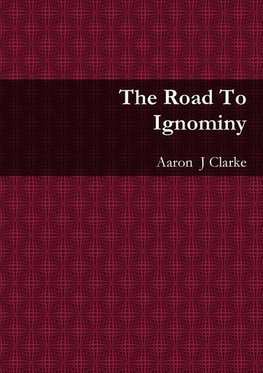 The Road To Ignominy