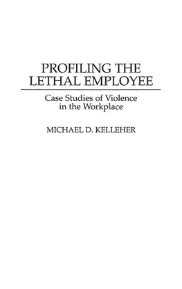 Profiling the Lethal Employee