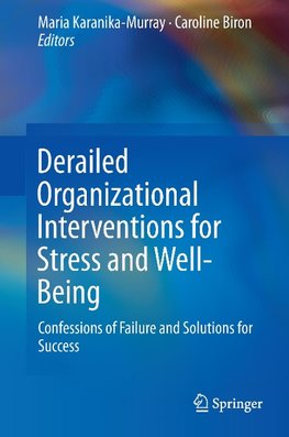 Derailed Organizational Interventions for Stress and Well-Being