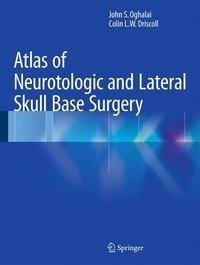 Oghalai, J: Atlas of Neurotologic and Lateral Skull Base