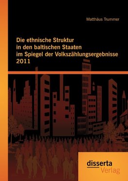 Die ethnische Struktur in den baltischen Staaten im Spiegel der Volkszählungsergebnisse 2011