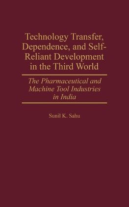 Technology Transfer, Dependence, and Self-Reliant Development in the Third World