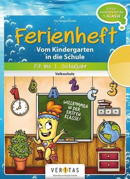 Fit ins erste Schuljahr! Ferienheft. Vom Kindergarten in die Volksschule