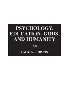 Psychology, Education, Gods, and Humanity