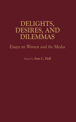 Delights, Desires, and Dilemmas