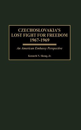 Czechoslovakia's Lost Fight for Freedom, 1967-1969