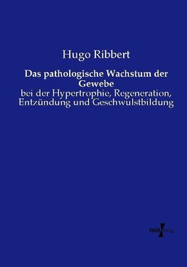 Das pathologische Wachstum der Gewebe