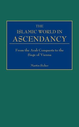 The Islamic World in Ascendancy