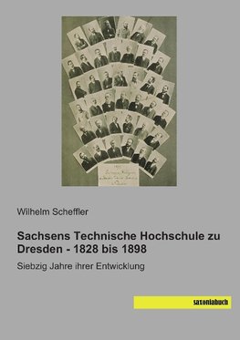 Sachsens Technische Hochschule zu Dresden - 1828 bis 1898