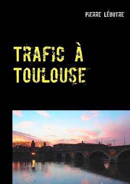 Trafic à Toulouse