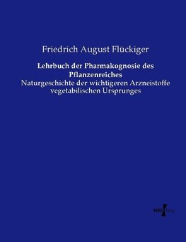 Lehrbuch der Pharmakognosie des Pflanzenreiches