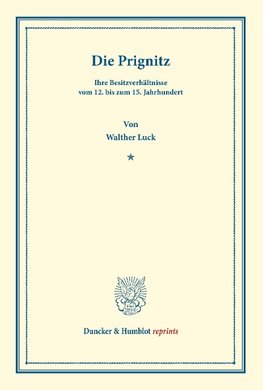 Die Prignitz, ihre Besitzverhältnisse vom 12. bis zum 15. Jahrhundert