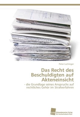 Das Recht des Beschuldigten auf Akteneinsicht