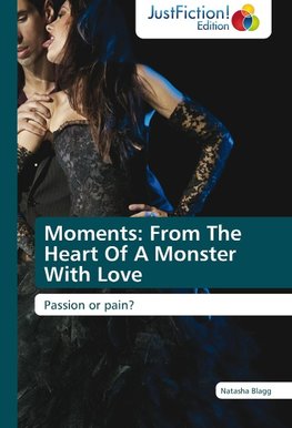 Moments: From The Heart Of A Monster With Love