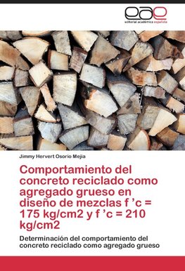 Comportamiento del concreto reciclado como agregado grueso en diseño de mezclas f 'c = 175 kg/cm2 y f 'c = 210 kg/cm2